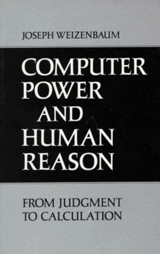 Computer Power and Human Reason: From Judgment to Calculation cover