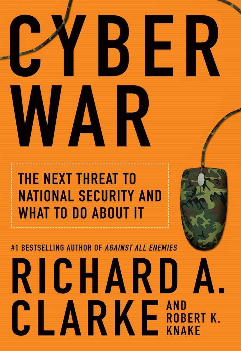 Cyber War: The Next Threat to National Security and What to Do About It cover