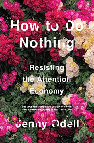 How to Do Nothing: Resisting the Attention Economy cover