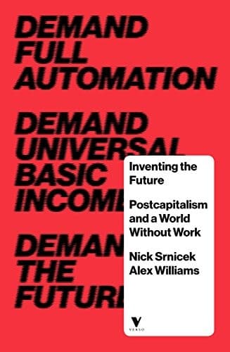 Inventing the Future: Postcapitalism and a World Without Work cover