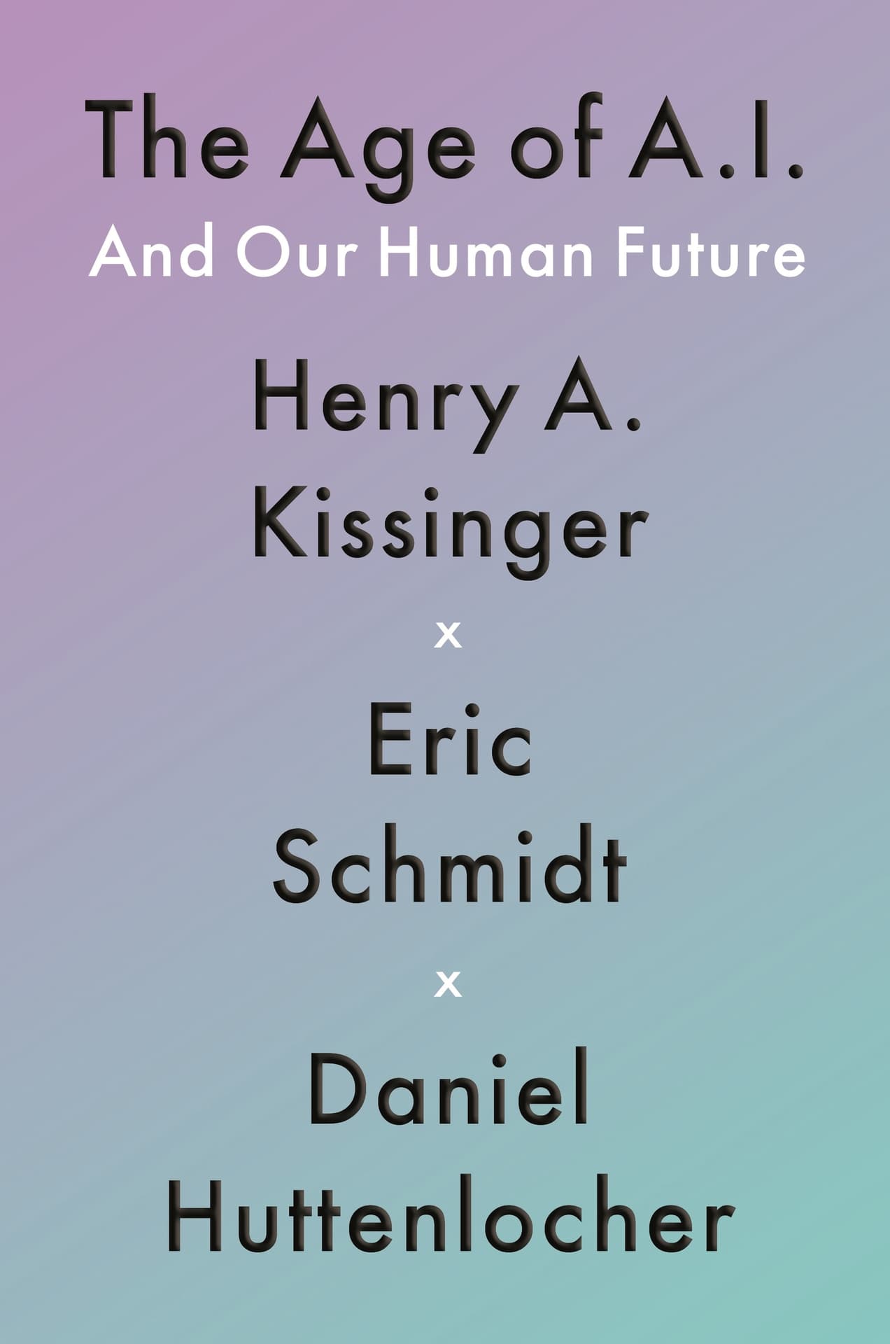 The Age of AI: And Our Human Future cover