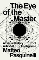 The Eye of the Master: A Social History of Artificial Intelligence cover