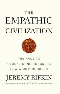Empathic Civilization: The Race to Global Consciousness in a World in Crisis cover