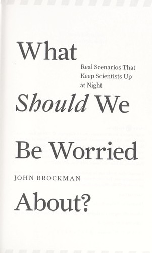 What Should We Be Worried About: Real Scenarios That Keep Scientists Up at Night cover